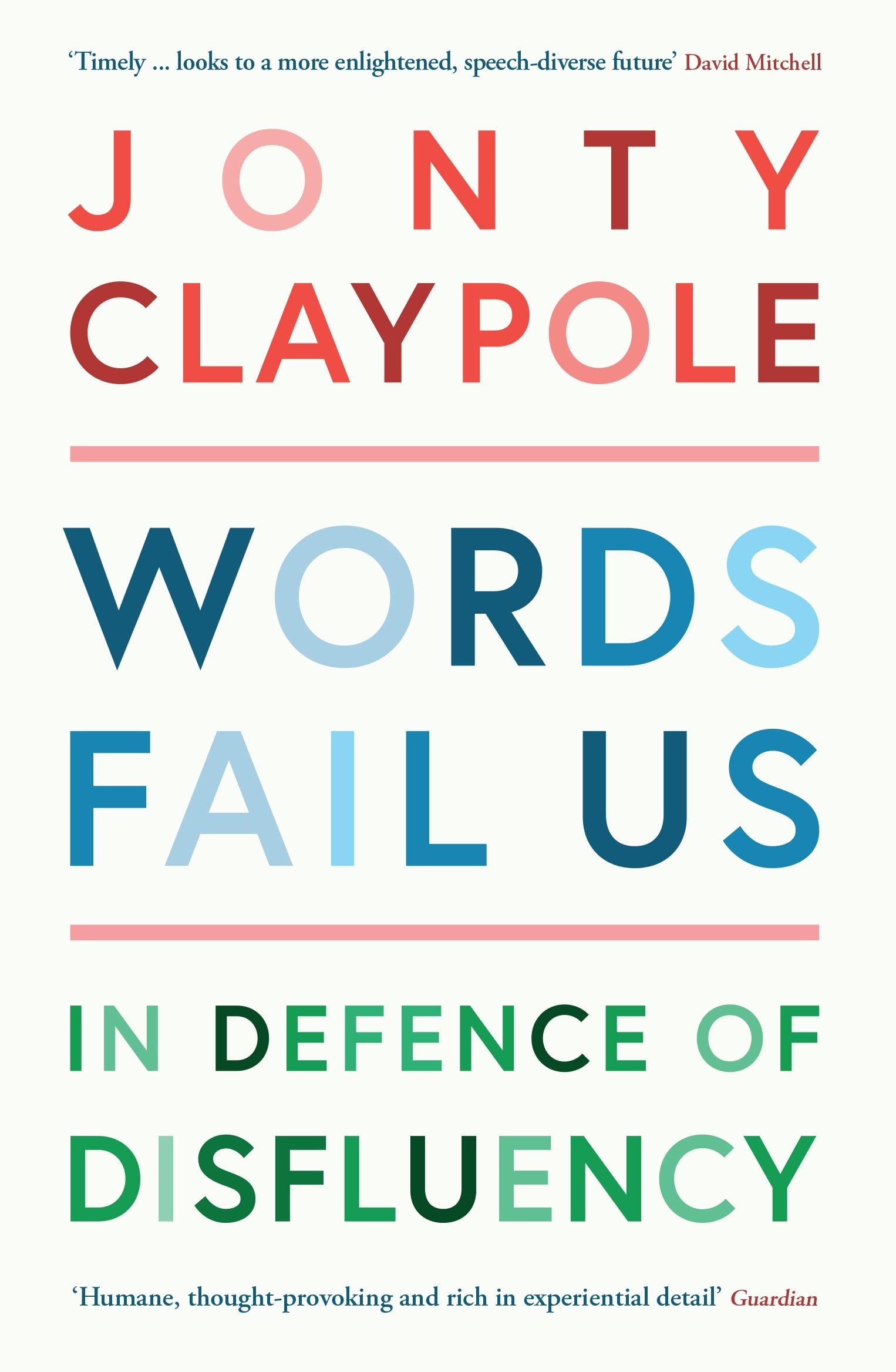 Words Fail Us: In Defence of Disfluency [Paperback] Claypole, Jonty