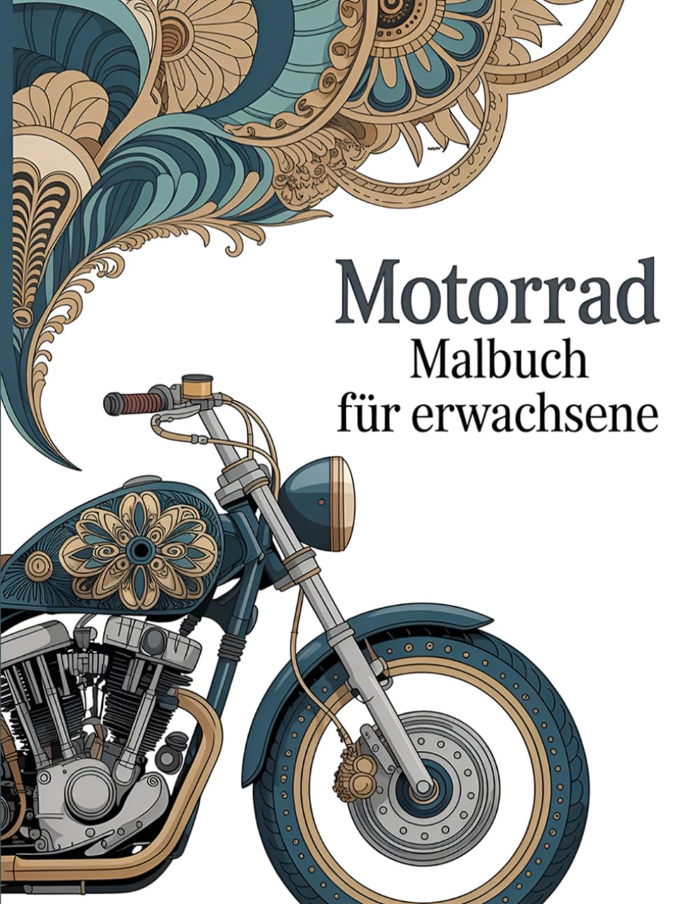Motorrad Malbuch für Erwachsene: 50 beeindruckende Motorrad-Illustrationen zum Ausmalen | Entspannung und Stressabbau für Biker und Motorradfans | Das ideale Geschenk für Zweirad-Liebhaber