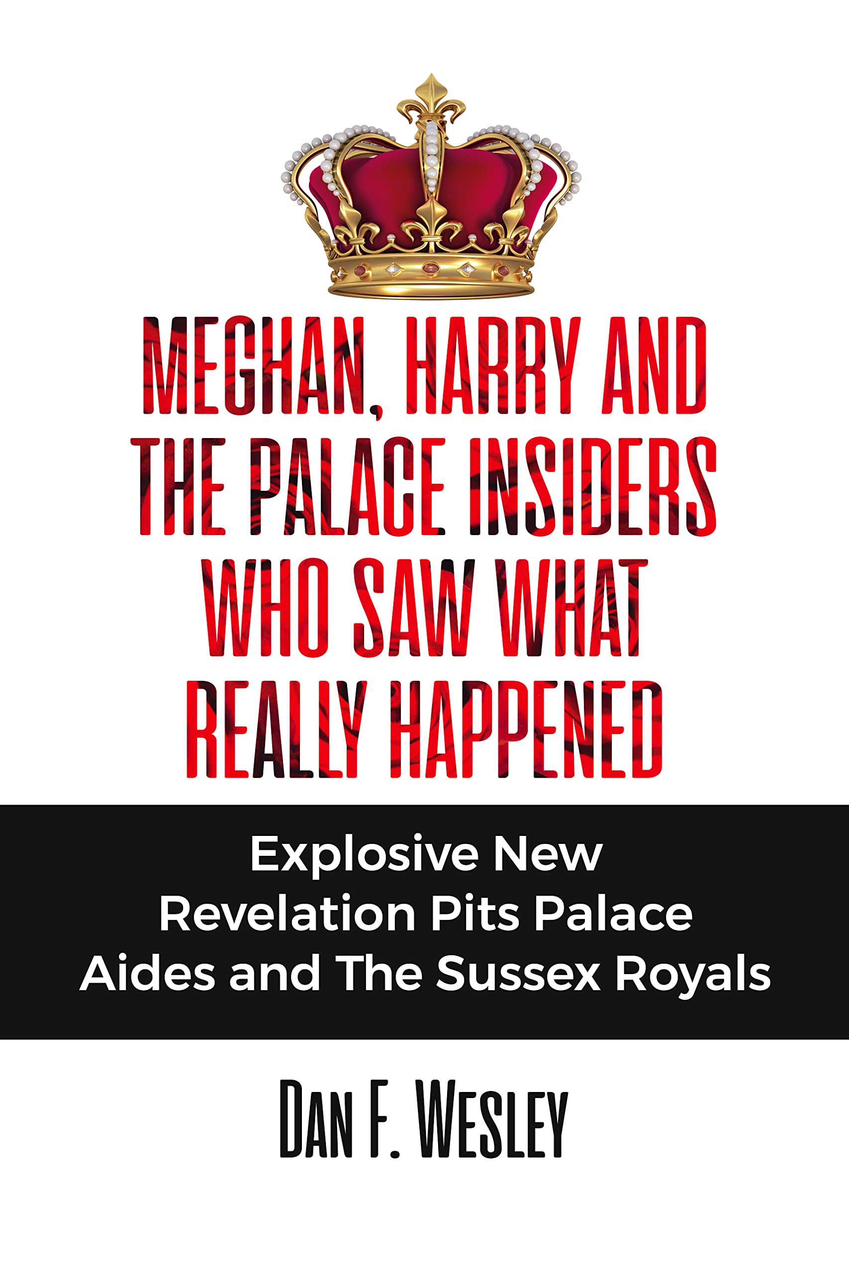 Meghan, Harry and The Palace Insiders Who Saw What Really Happened: Explosive New Revelation Pits Palace Aides and The Sussex Royals