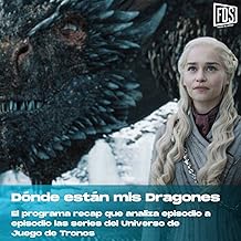 Universo Juego de Tronos: ¿Dónde están mis Dragones?