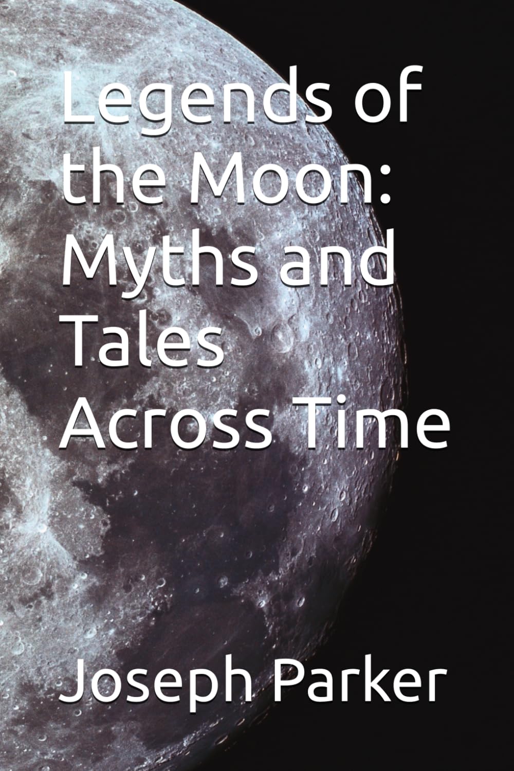 Legends of the Moon: Myths and Tales Across Time