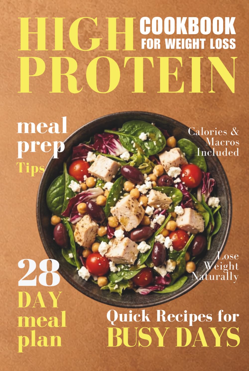 High Protein Cookbook for Weight Loss: Quick & Simple Meal-Prep Recipes to Cook Once, Enjoy All Week, and Stay Full While Slimming Down