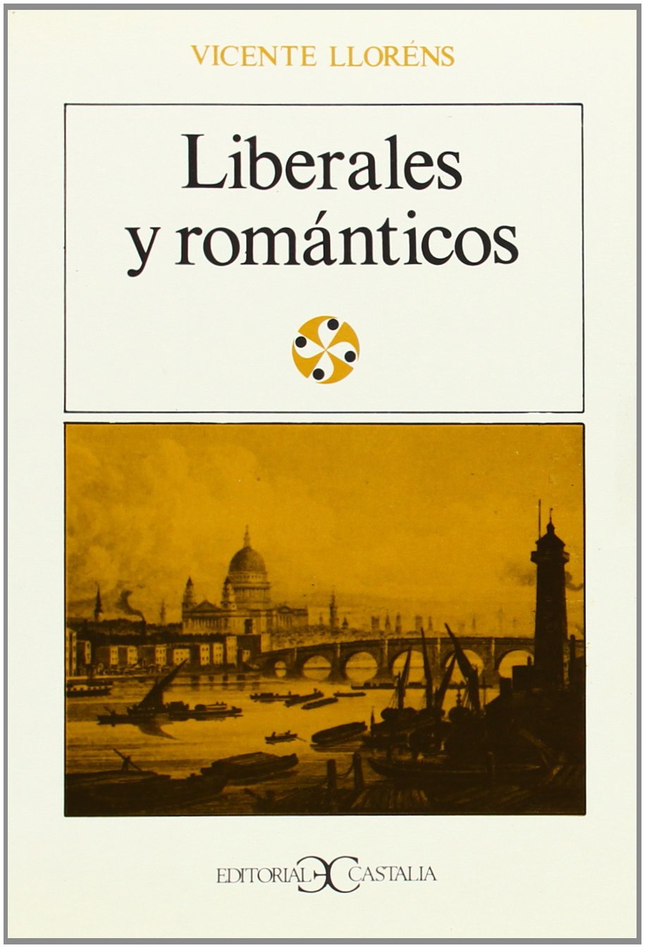 Liberales y románticos .: Una Emigracion Espanola En Inglaterra (1823-1834): 23 (LITERATURA Y SOCIEDAD)
