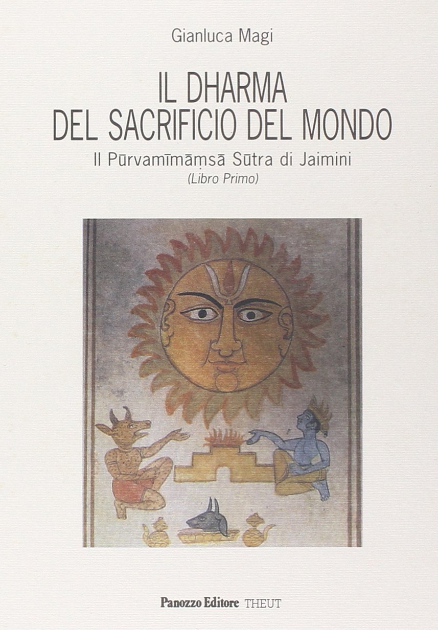 Il dharma del sacrificio del mondo. Il Purvamimamsa sutra di Jaimini
