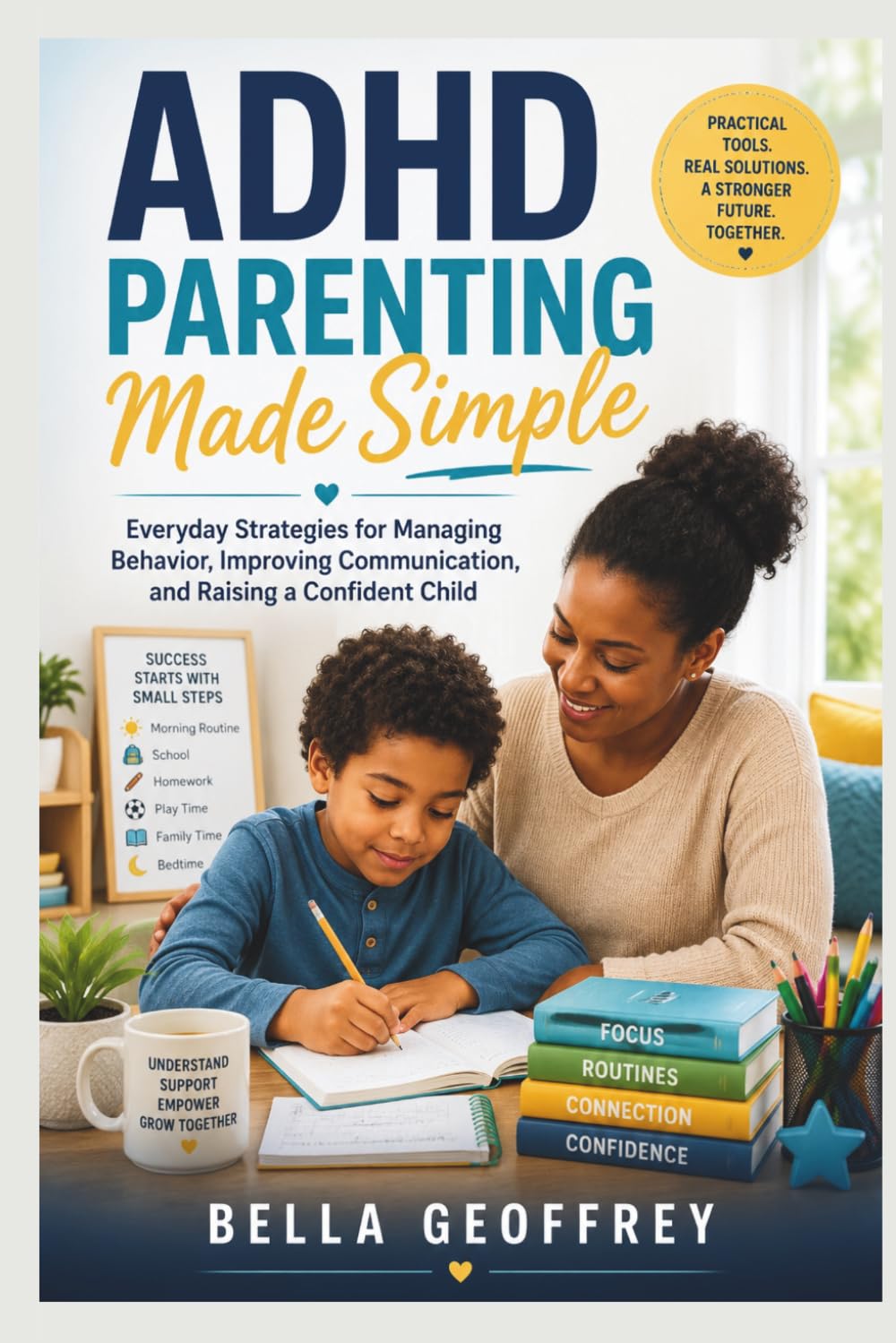 ADHD PARENTING MADE SIMPLE: Everyday Strategies for Managing Behavior, Improving Communication, and Raising a Confident Child