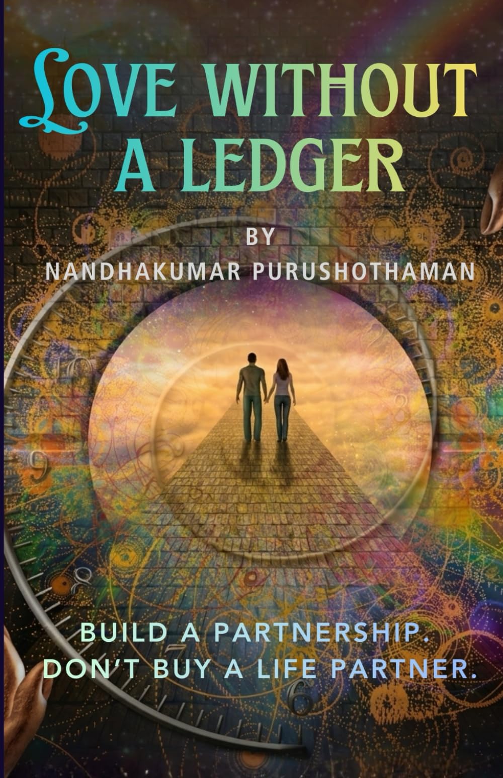 Love Without a Ledger: Build a Partnership. Don’t Buy a Life Partner.