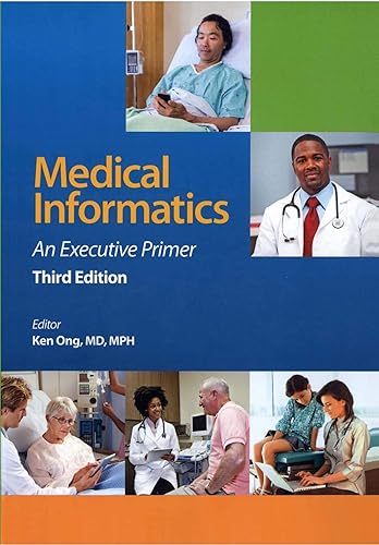Medical Informatics: An Executive Primer, Third Edition (HIMSS Book Series)