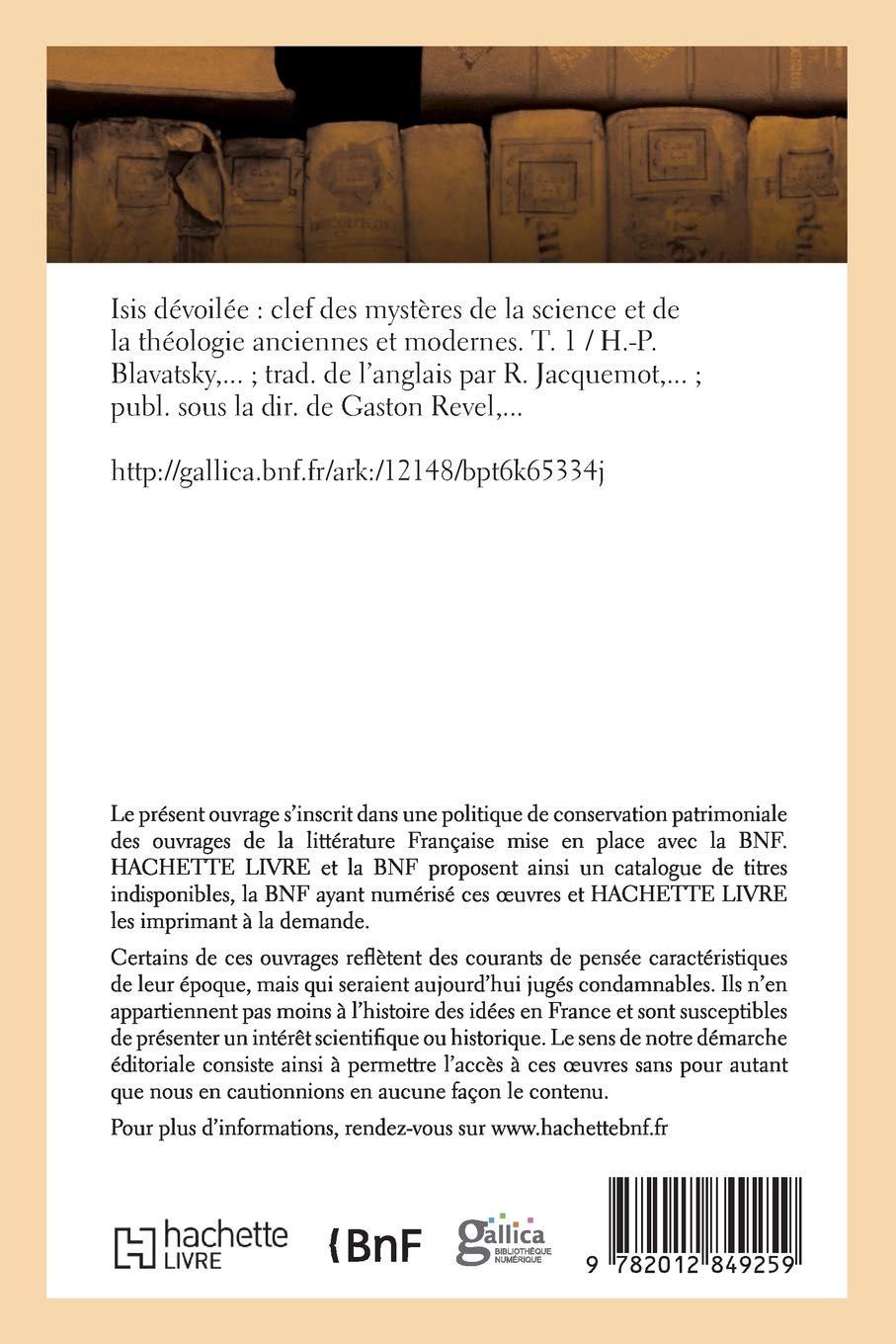 Isis dévoilée : clef des mystères de la science et de la théologie anciennes et modernes. T. 1
