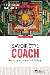 Savoir être coach: Un art, une posture, une éthique.