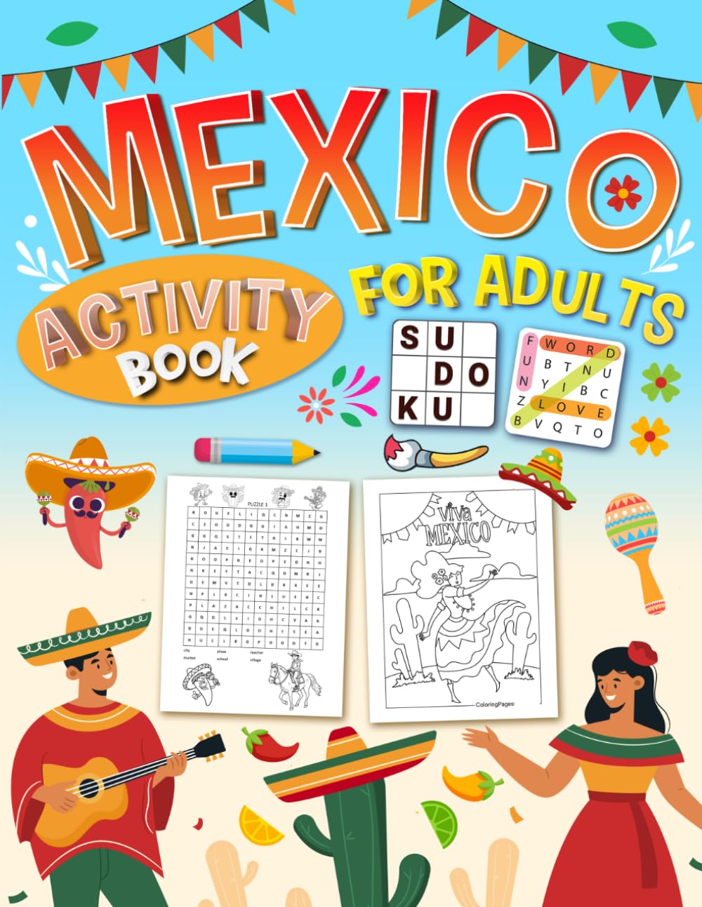 Mexico Activity Book for Adults: 150 Fun Pages of Puzzles, Word Search, Sudoku, Mazes & Coloring Activities – Mexican-Inspired Brain Game Book for Adults