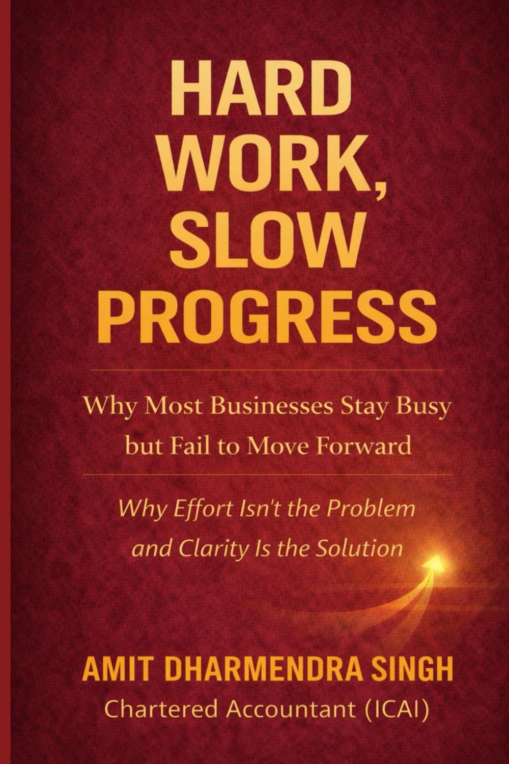 Hard Work, Slow Progress: Why Most Businesses Stay Busy but Fail to Move Forward