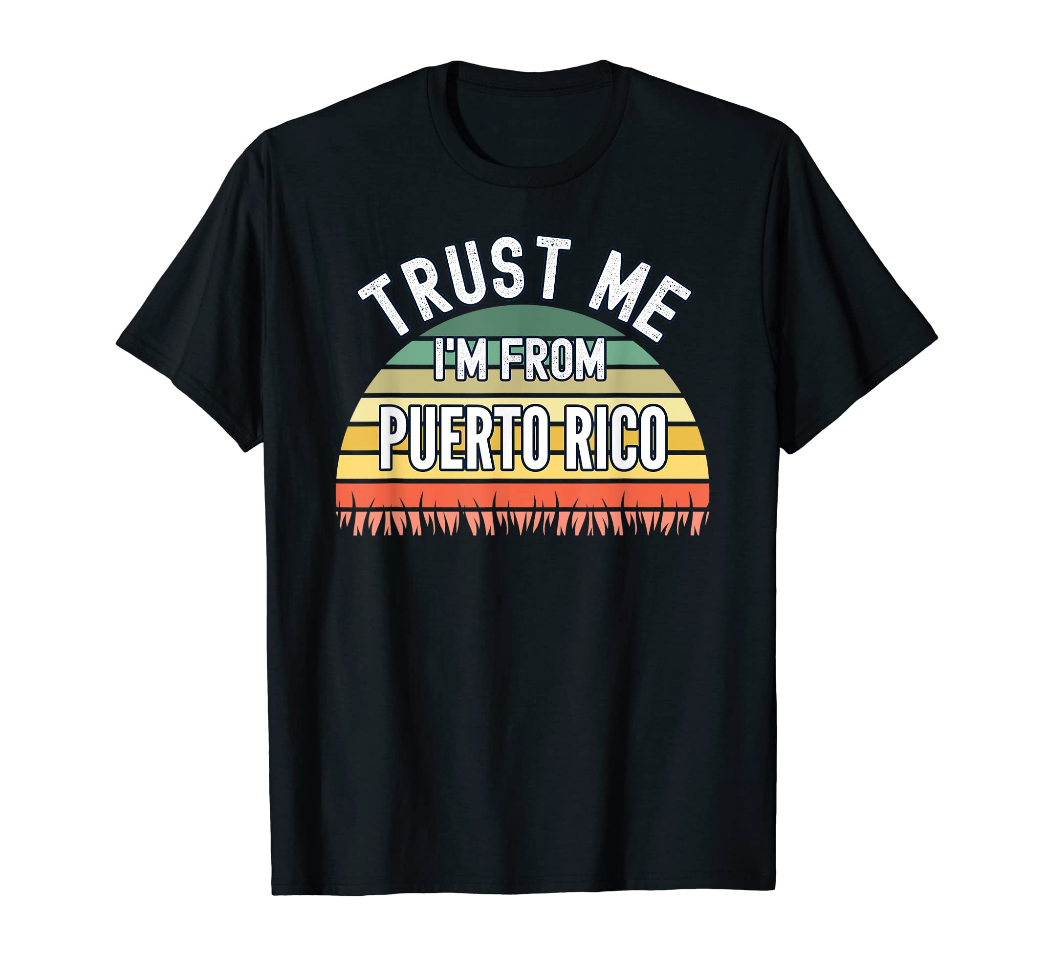 Funny Puerto Rico Gift, Trust Me I'm From Puerto Rico T-Shirt