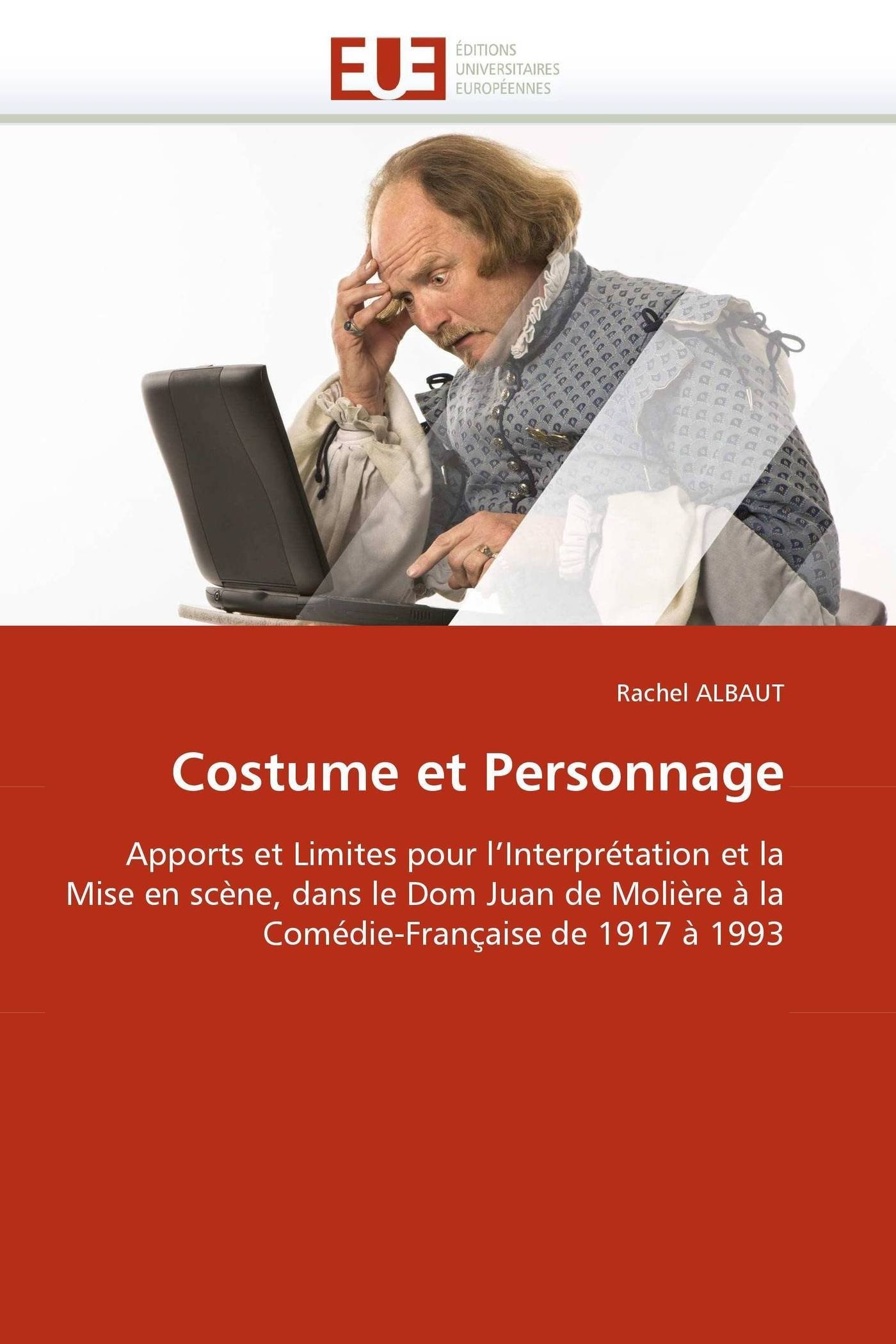 Comédie-Française 1917-1993 étude costume et personnage dans Dom Juan de Molière