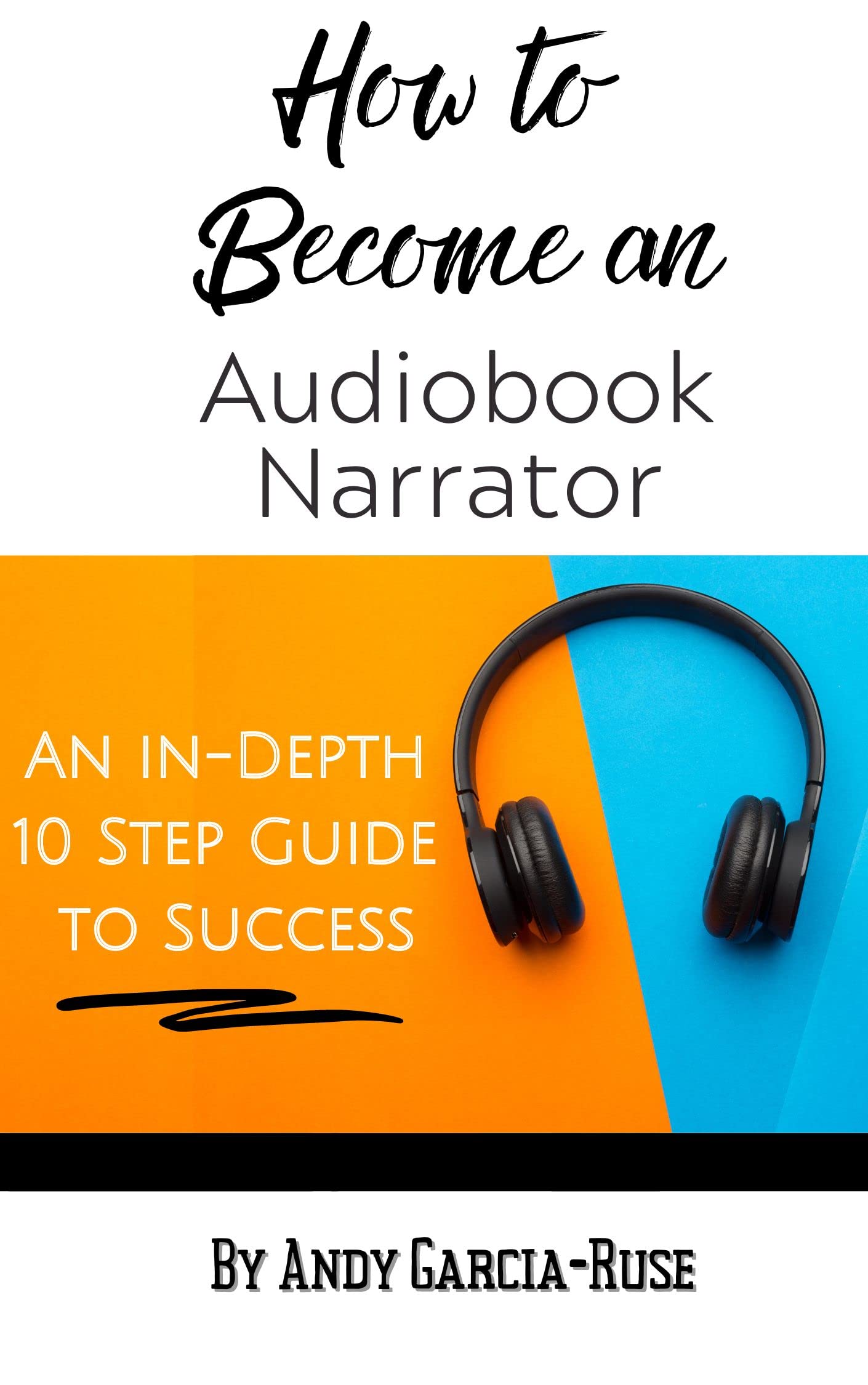 How to Become an Audiobook Narrator: An In-Depth 10 Step Guide for Success