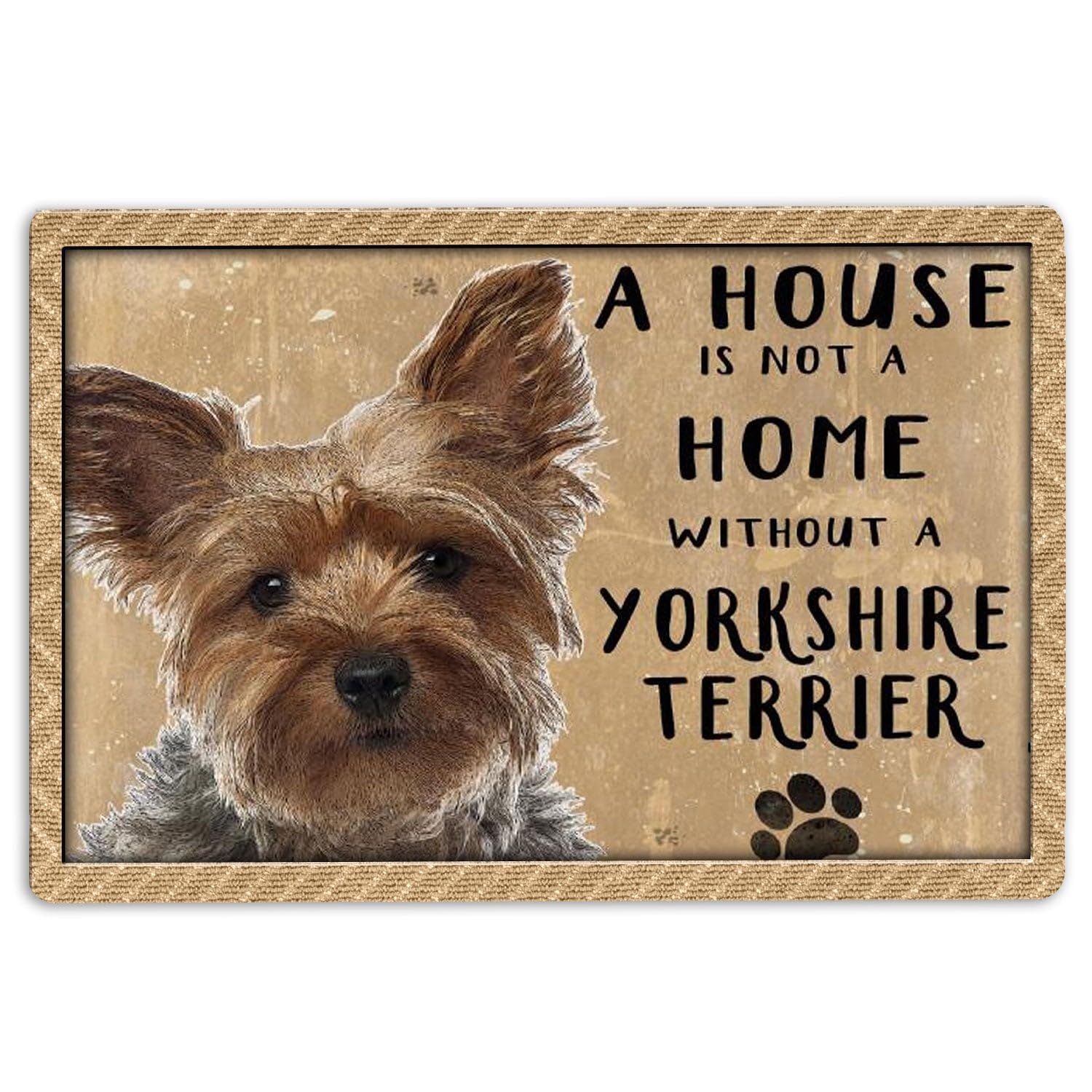Yorkshire Terrier Door Mat A House Is Not A Home Without Yorkshire Terrier Yorkie Dog Lover Welcome Non-Slip Mats Funny Doormat Bathroom Kitchen Front Porch Rugs Entrance 16 * 24in/40 * 60cm