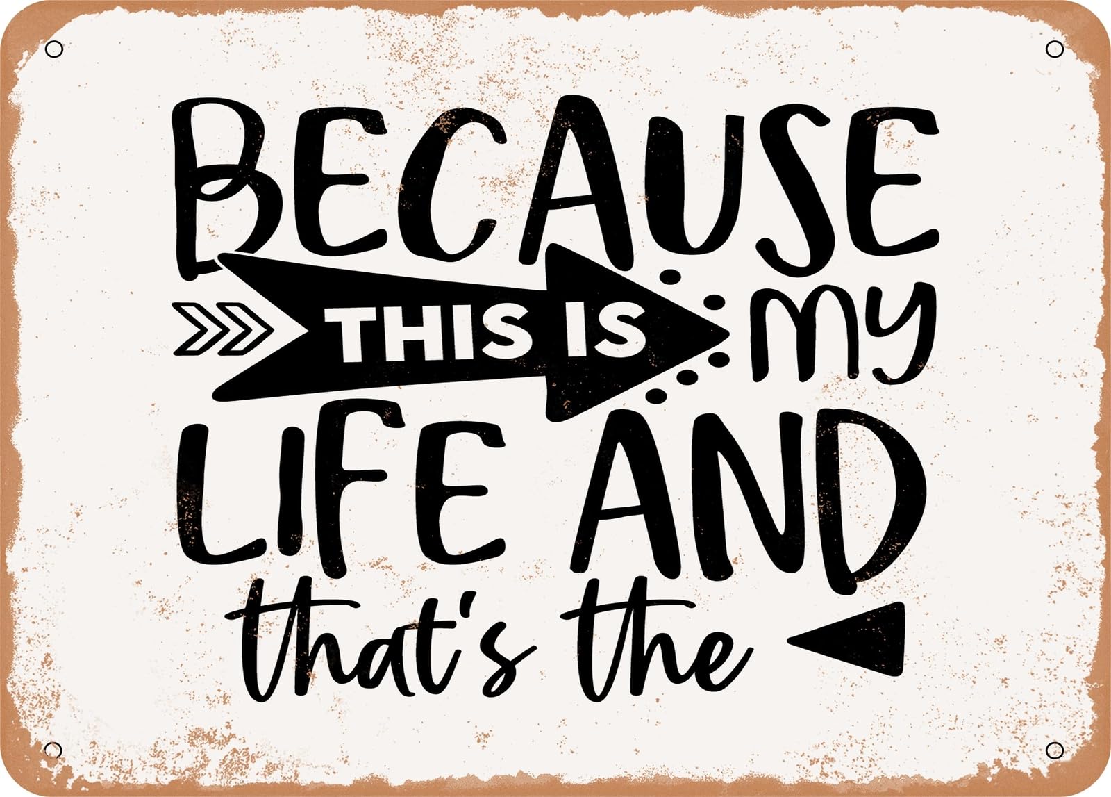 Miaomansenstore Metal Sign - Because This Is My Life And That's The - Vintage Look Sign Home Decor