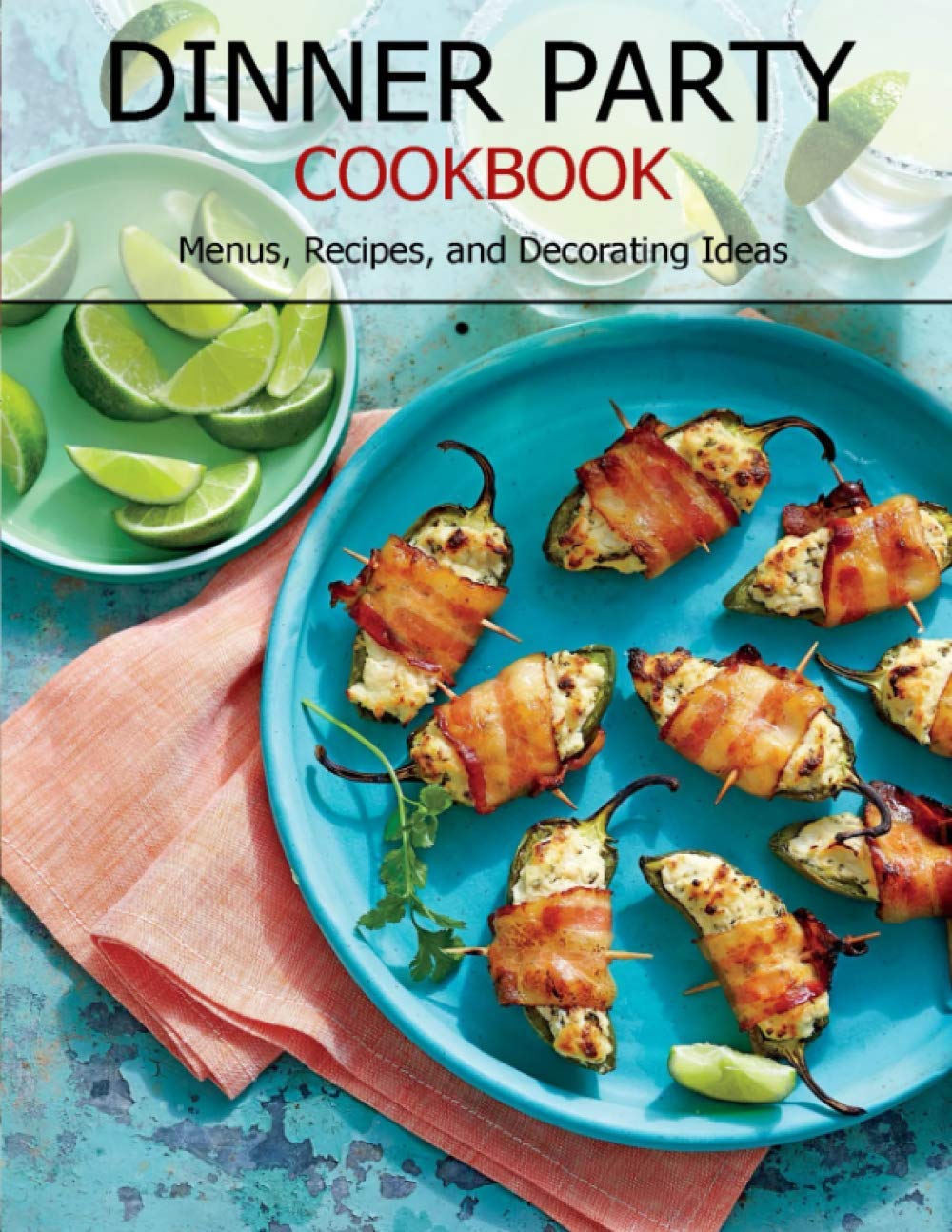 Dinner Party Cookbook: Menus, Recipes, and Decorating Ideas