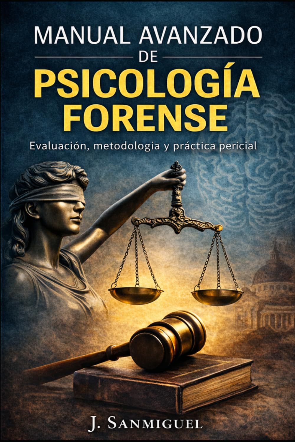 MANUAL AVANZADO DE PSICOLOGÍA FORENSE: Evaluación, metodología y práctica pericial