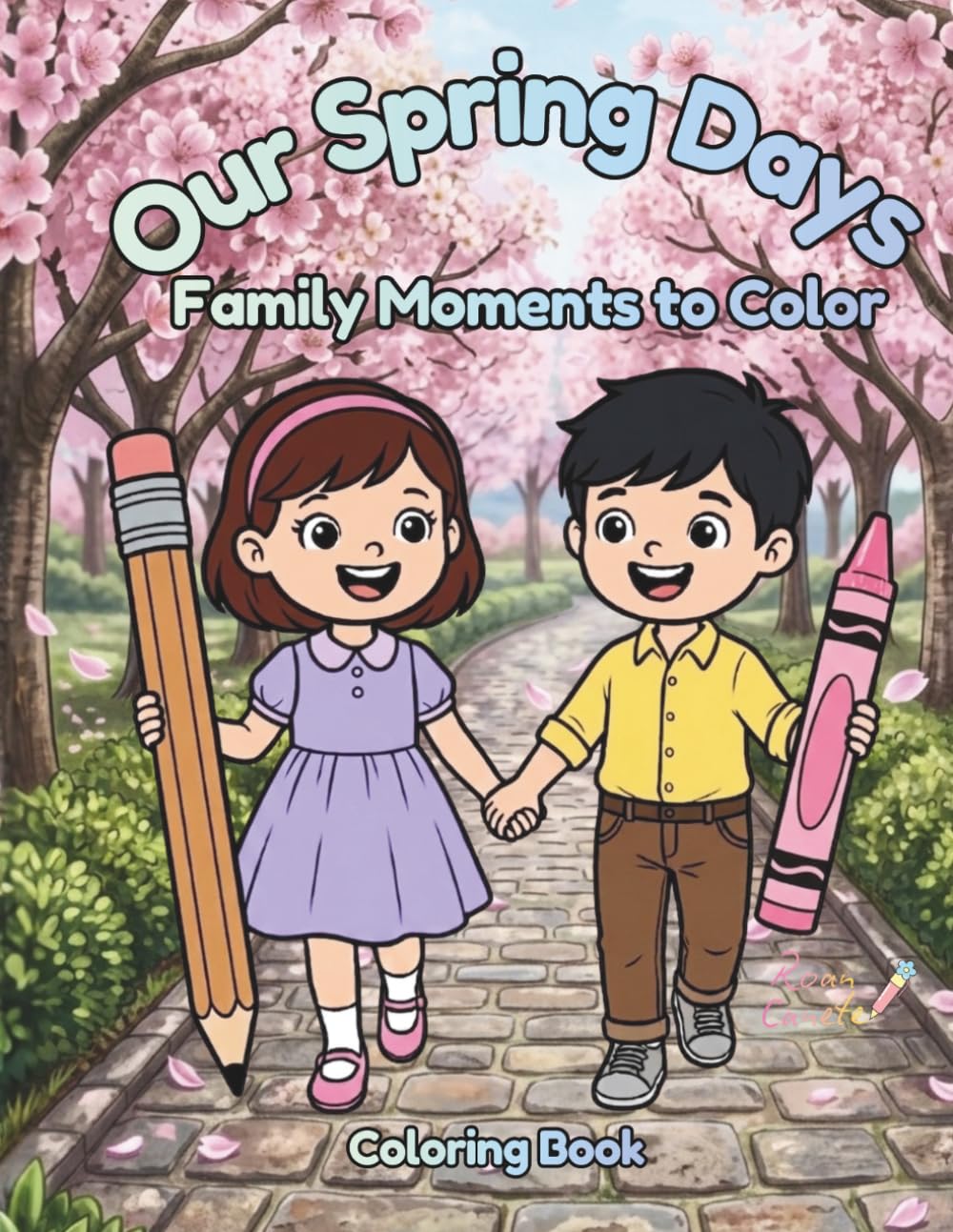 Our Spring Days : Family Moments to Color: A Fun and Relaxing Coloring Book for Kids and Families Filled with Springtime Adventures, Nature Scenes, and Joyful Moments