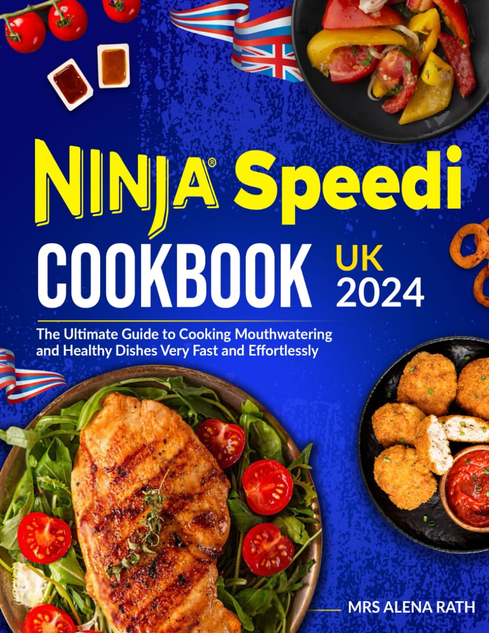 Ninja Speedi Cookbook UK Edition 2024: The Ultimate Guide to Cooking Mouthwatering and Healthy Dishes Very Fast and Effortlessly