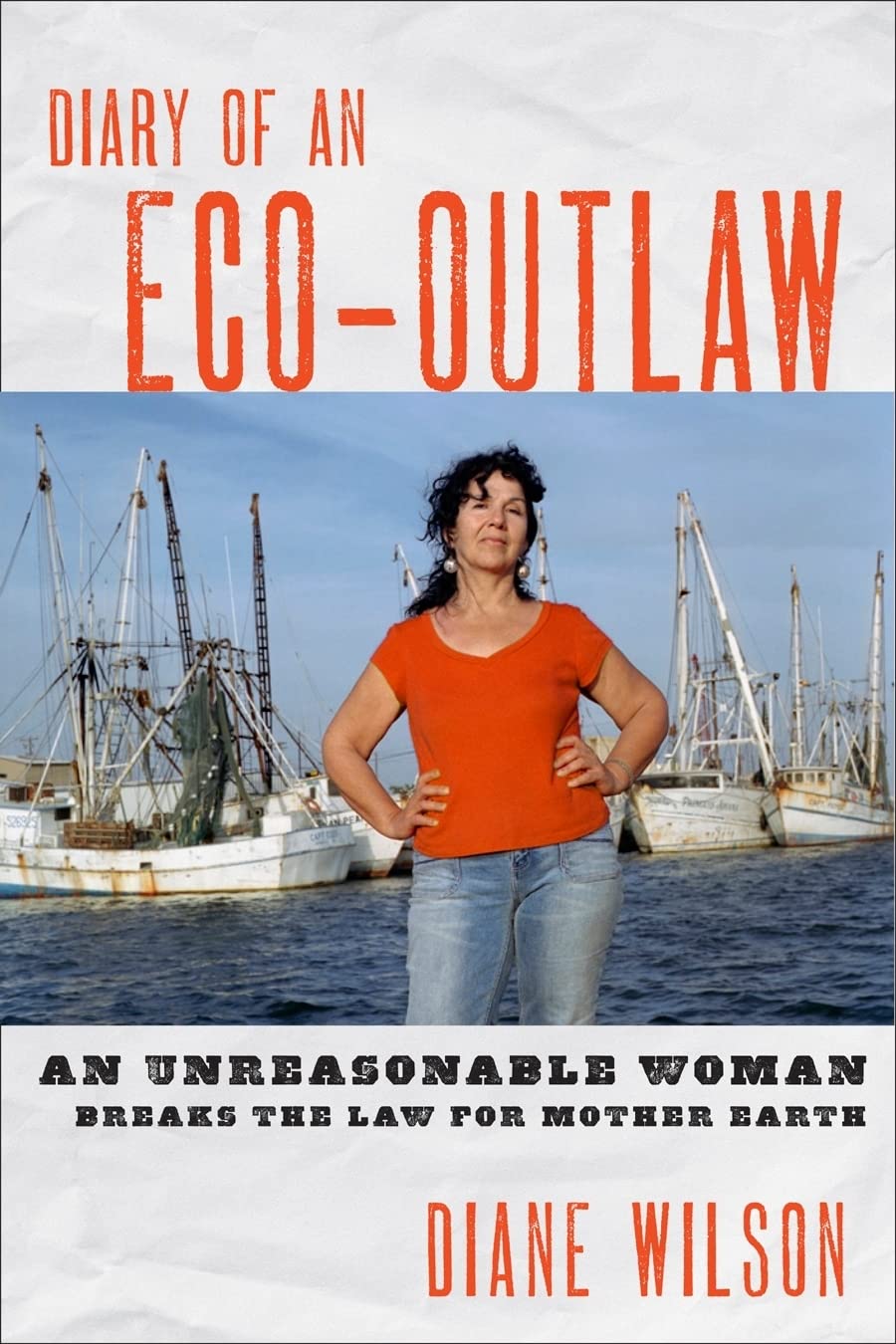 Buy Diary of an Eco-Outlaw: An Unreasonable Woman Breaks the Law for Mother Earth — BookShops.in