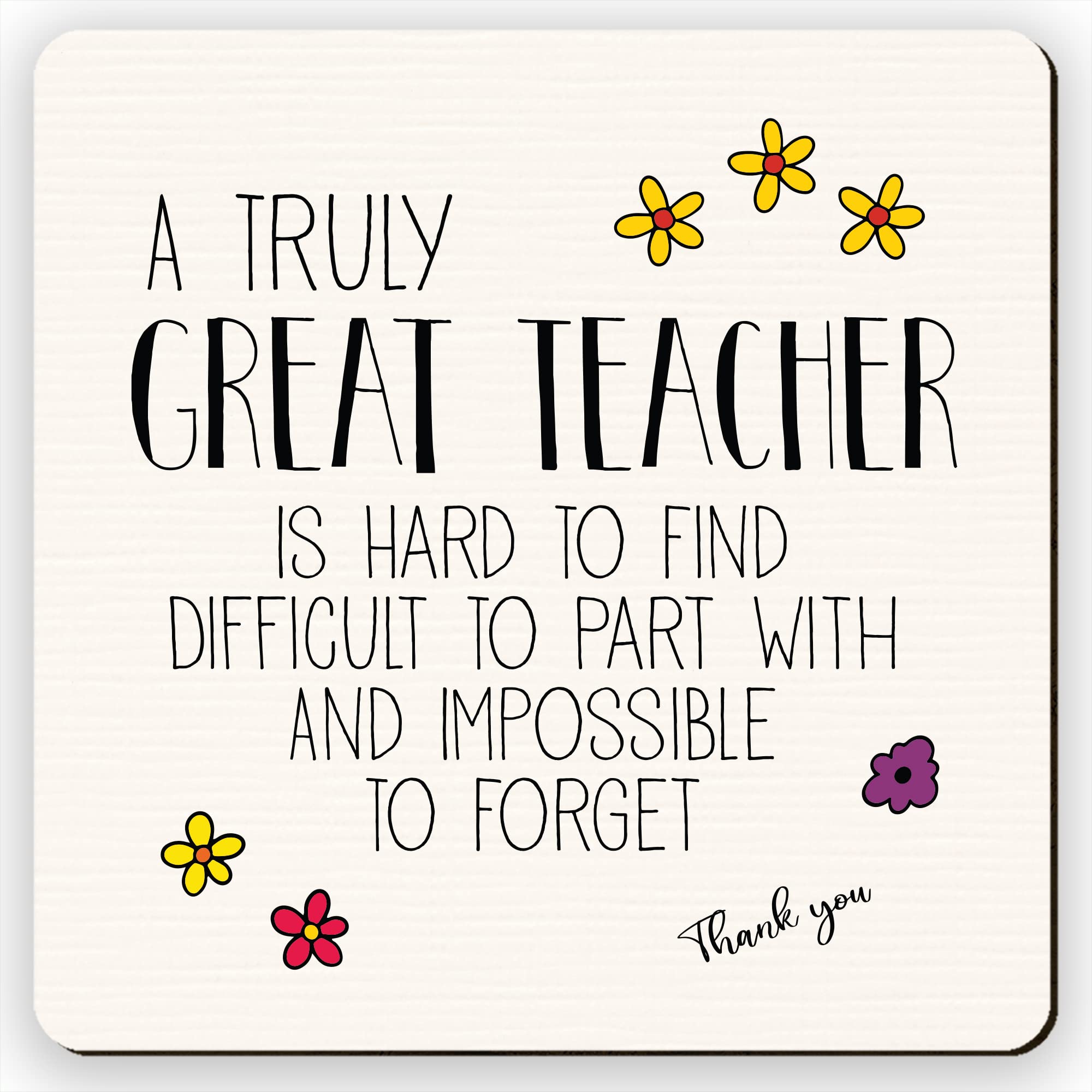 Dorothy Spring Great Teacher is Hard to Find Thank You Inspirational Quote End of Scool Small Appreciation Gift Coaster