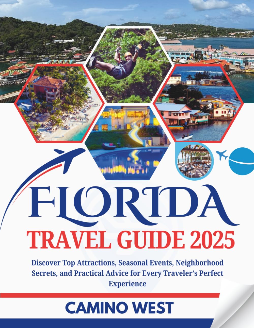 FLORIDA TRAVEL GUIDE 2025: Discover Top Attractions, Seasonal Events, Neighborhood Secrets, and Practical Advice for Every Traveler’s Perfect Experience (Atlas & Soul)