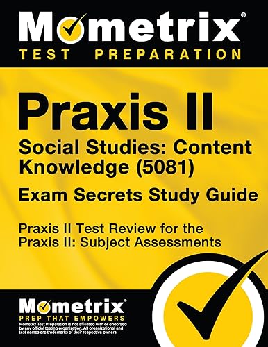 Praxis II Social Studies: Content Knowledge (5081) Exam Secrets Study Guide: Praxis II Test Review for the Praxis II: Subject Assessments (Mometrix Secrets Study Guides)
