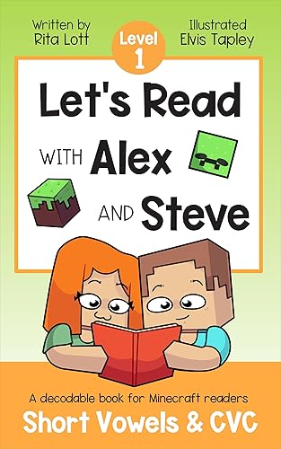 Let's Read With Alex and Steve! Level 1 - Short Vowels and CVC Words: A Decodable Book for Minecraft Readers (Let's Read With Alex and Steve! A Decodable Series for Minecraft Readers)