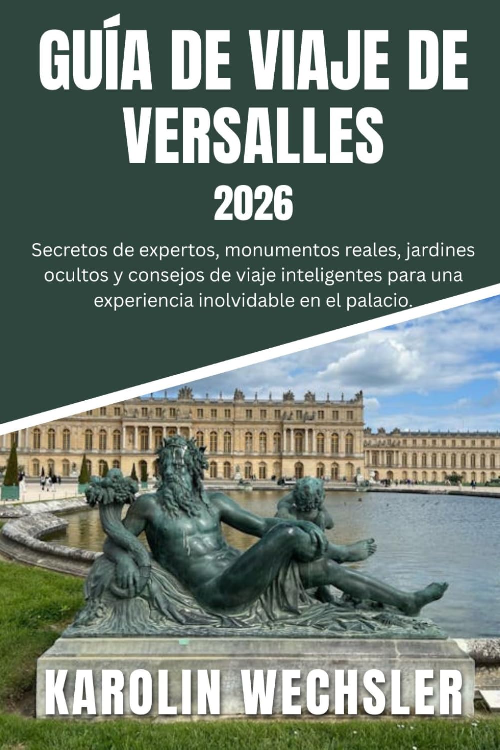GUÍA DE VIAJE DE VERSALLES 2026: Secretos de expertos, monumentos reales, jardines ocultos y consejos de viaje inteligentes para una experiencia inolvidable en el palacio.