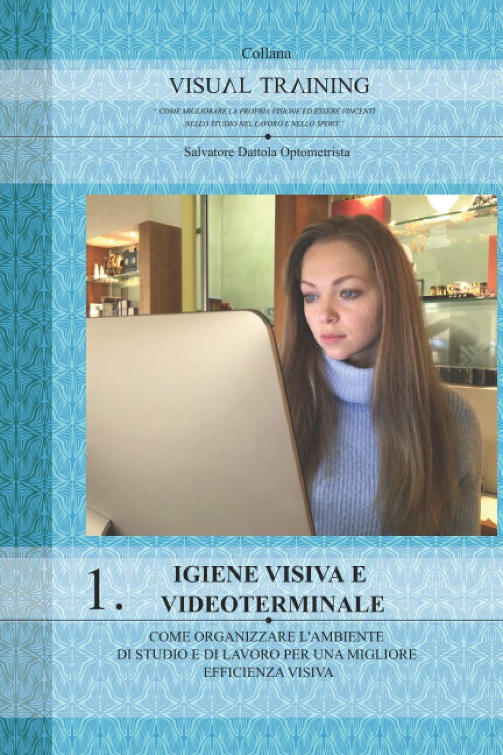 IGIENE VISIVA & Videoterminale "Come organizzare l'ambiente di studio e lavoro per migliorare l'efficienza visiva"
