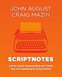 Scriptnotes: A Book About Screenwriting and Things That Are Interesting to Screenwriters