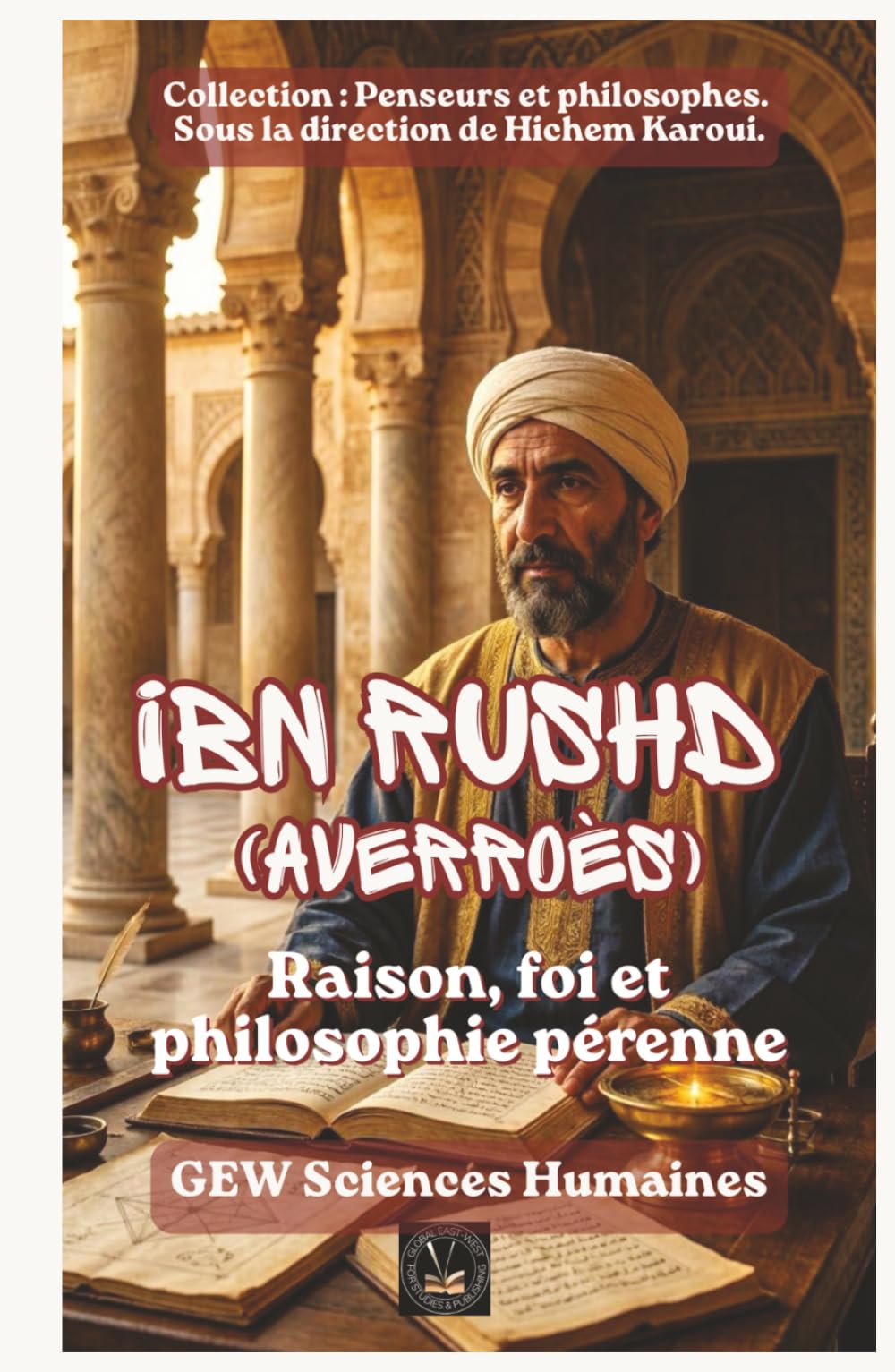 Ibn Rushd (Averroès): Raison, foi et philosophie pérenne (Penseurs et philosophes)