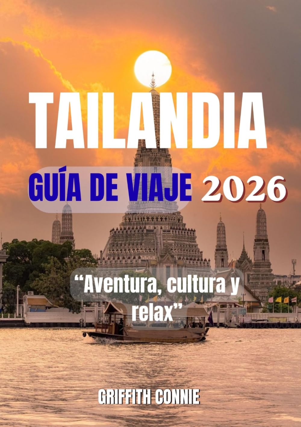 TAILANDIA GUÍA DE VIAJE 2026: Aventura, cultura y relax