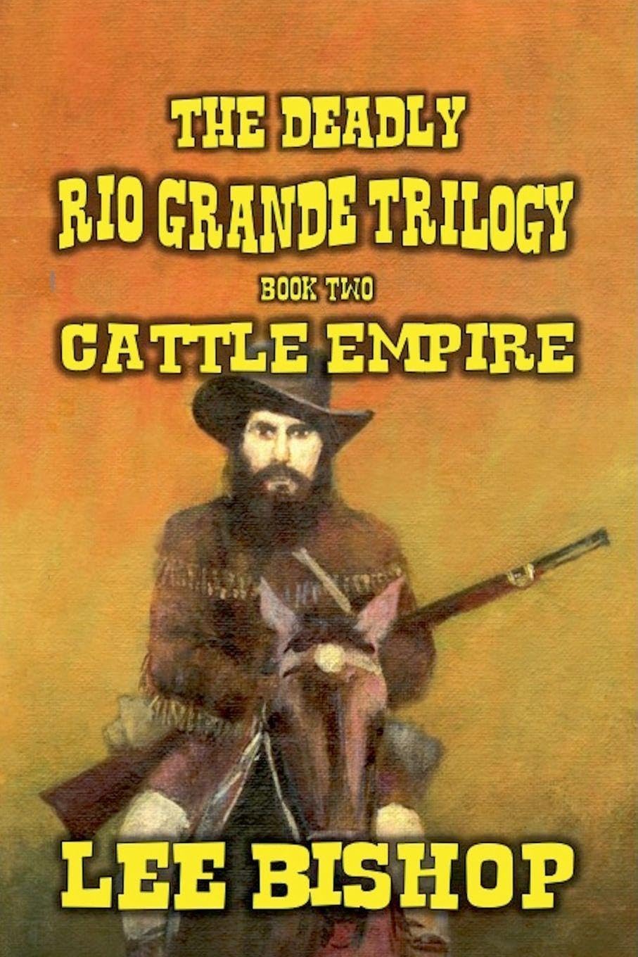 Cattle Empire: 2 (The Deadly Rio Grande Trilogy)