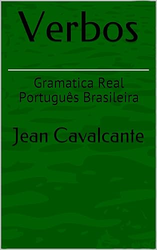 Verbos: Gramatica Real Português Brasileira (Verbos Básicos Reais Livro 1)