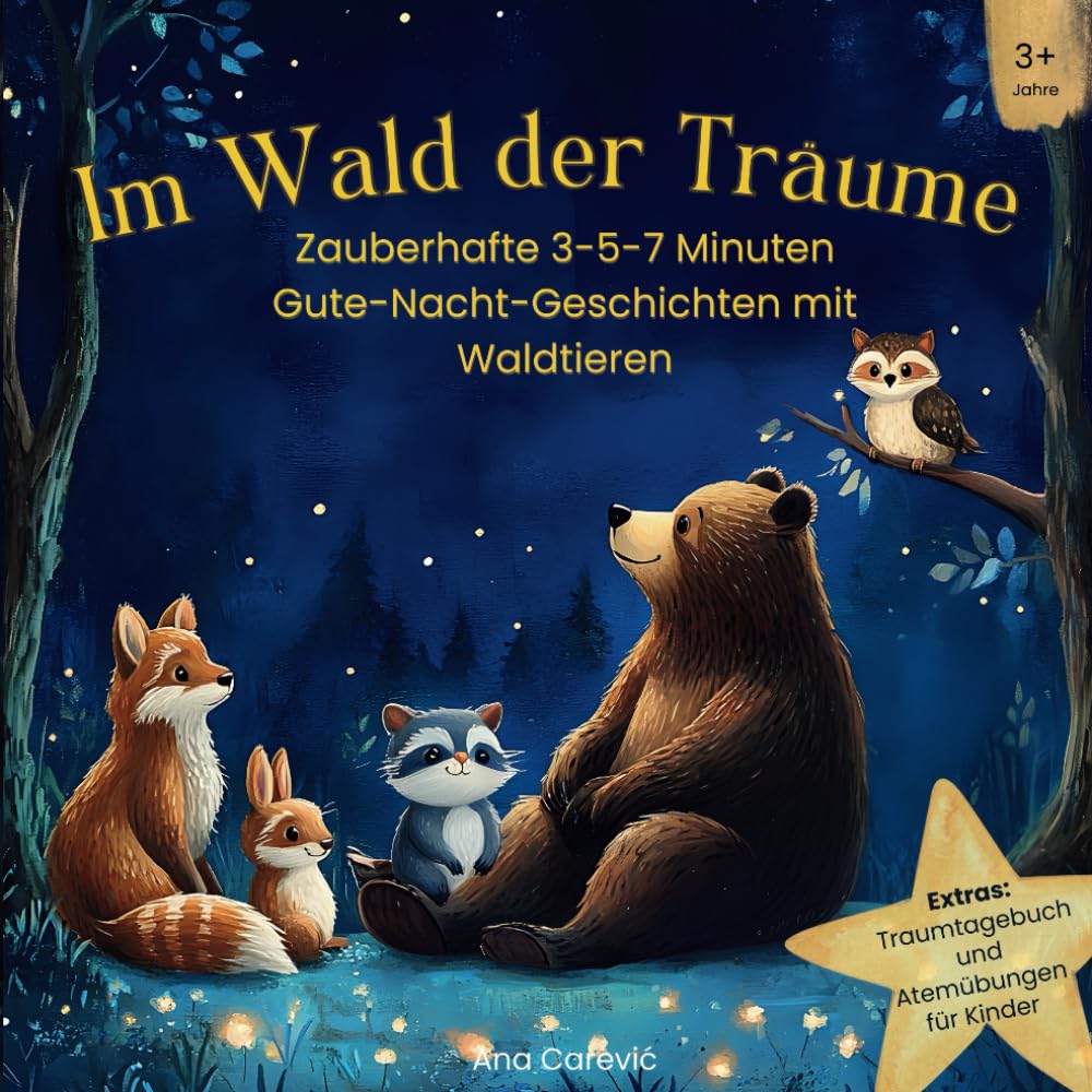 Im Wald der Träume: Zauberhafte 3-5-7 Minuten Gute-Nacht-Geschichten mit Waldtieren (Herzensabende)