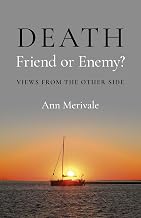 DEATH: Friend or Enemy?: Views from the Other Side