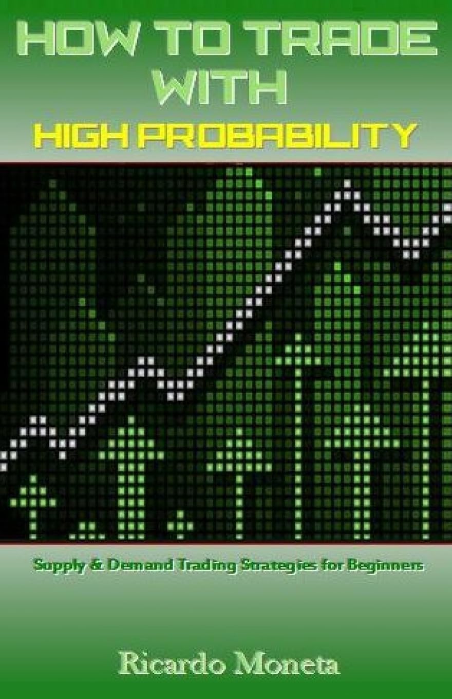 CREATESPACE How to Trade with High Probability: Supply & Demand Trading Strategies for Beginners
