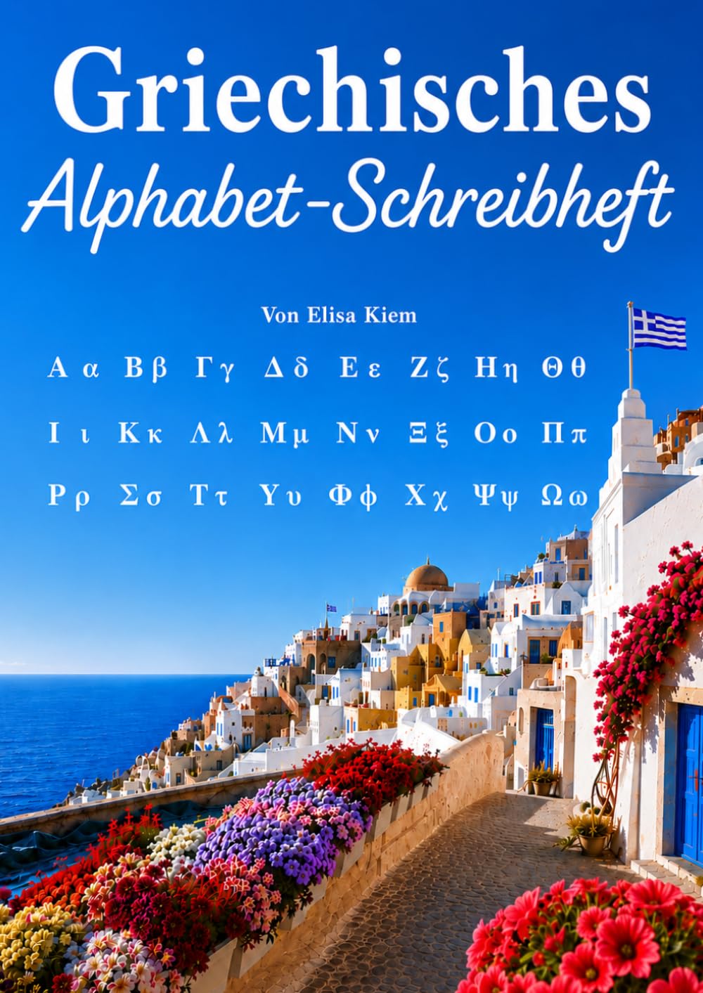 Griechisches Alphabet-Schreibheft: Nachspuren, Ausmalen, Schreiben lernen und erste Leseübungen auf Griechisch