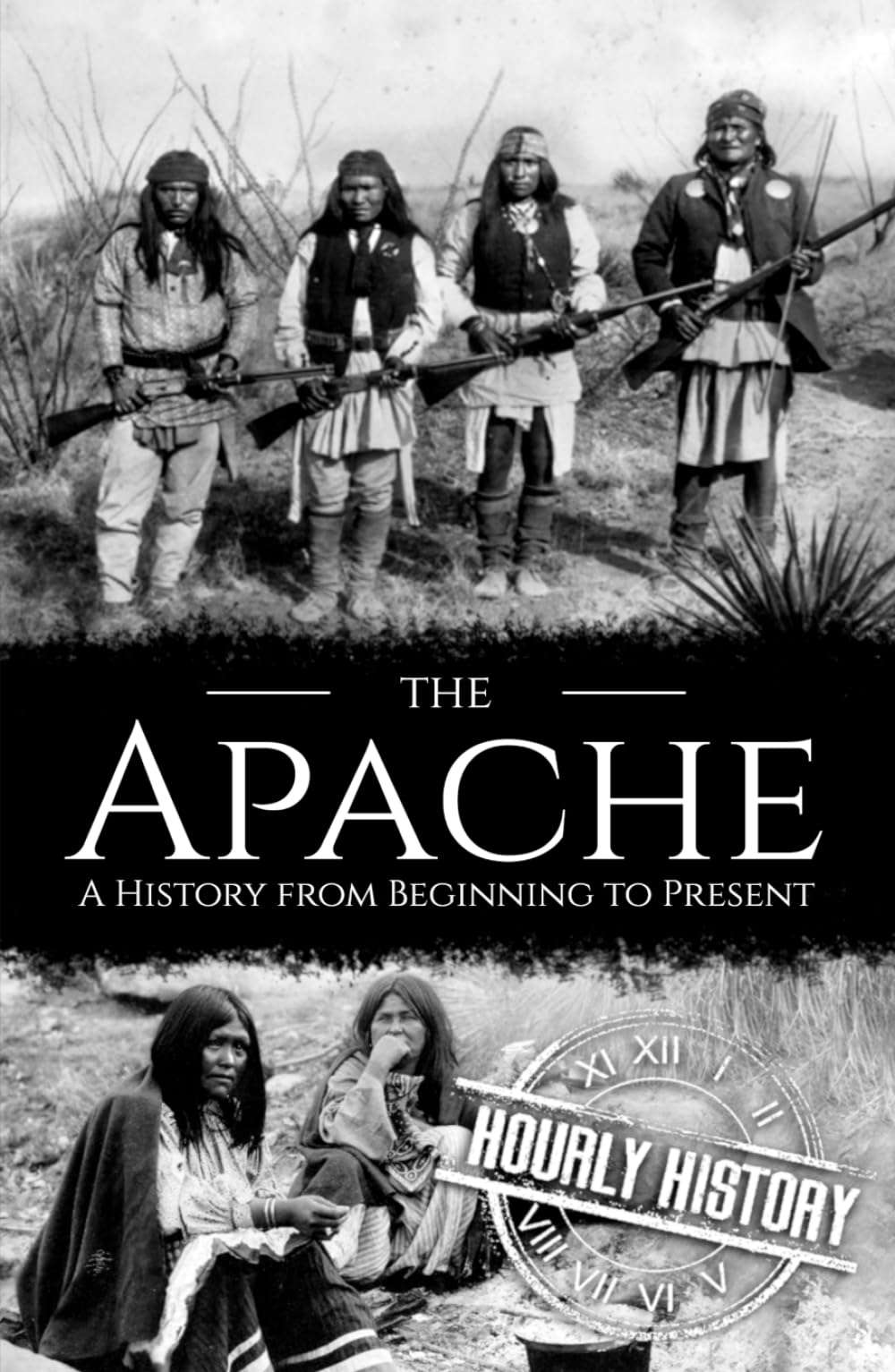 The Apache: A History from Beginning to Present (Native American History)