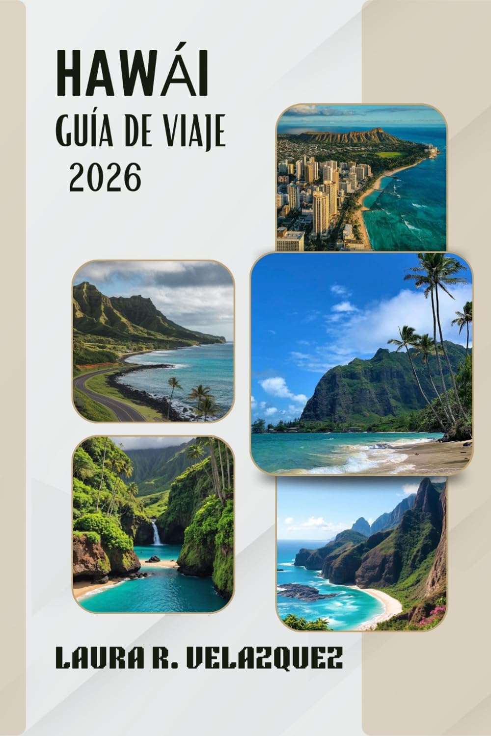 HAWÁI GUÍA DE VIAJE 2026: Explora Oʻahu, Maui, Kauaʻi y la Isla Grande: Playas, Joyas Ocultas, Comida Local e Itinerarios para tu Viaje a Hawái