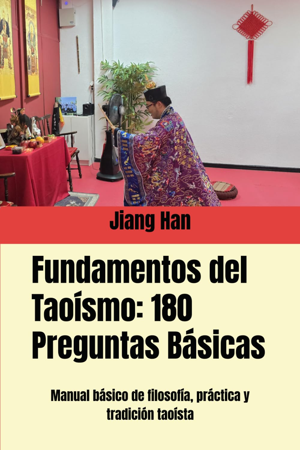 Fundamentos del Taoísmo: 180 Preguntas Básicas: Manual básico de filosofía, práctica y tradición taoísta (Conocimientos básicos del taoísmo)