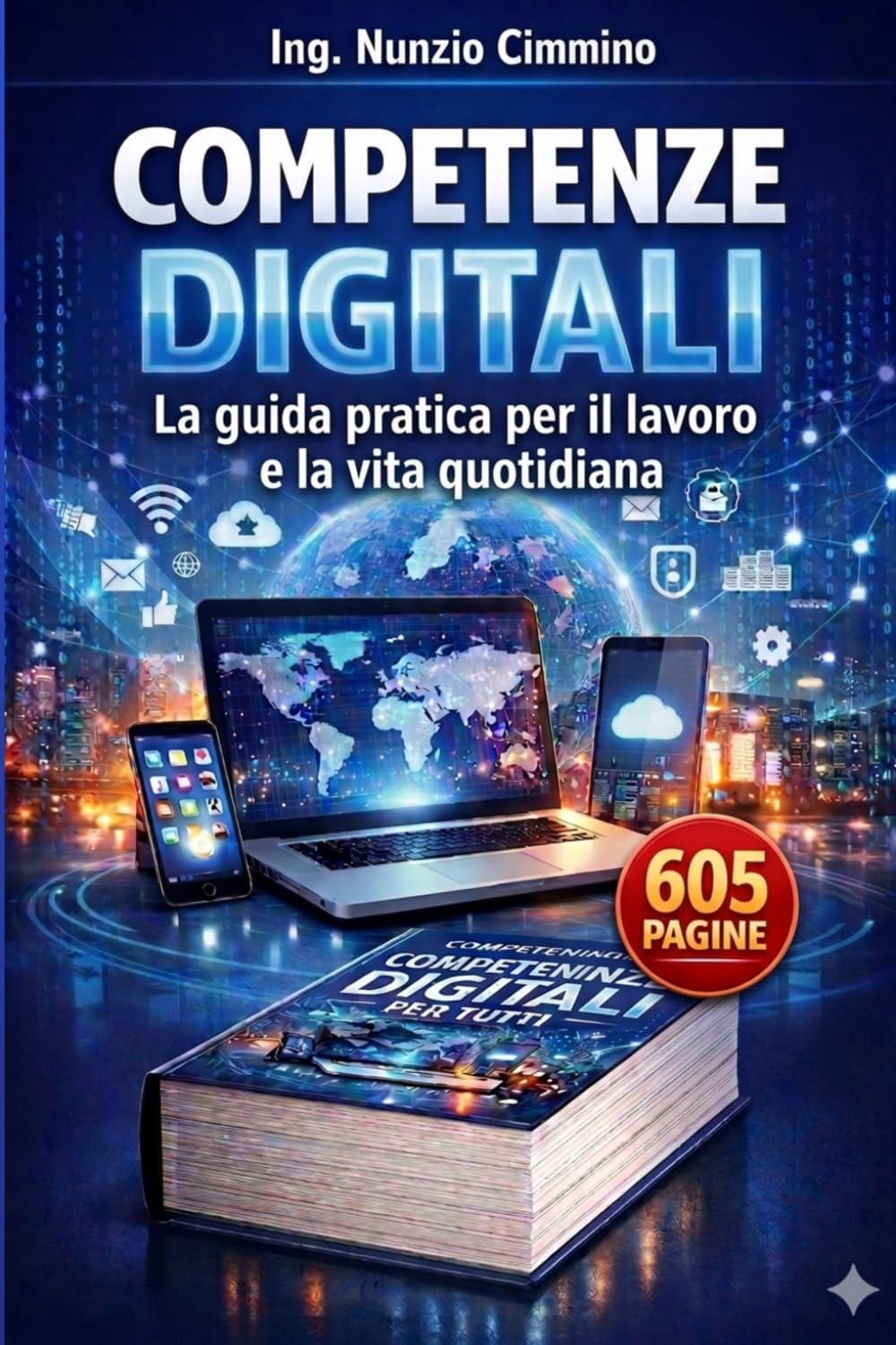COMPETENZE DIGITALI E ALFABETIZZAZIONE INFORMATICA PRATICA: Guida pratica per studio, lavoro, concorsi pubblici, servizi online e autoimpiego