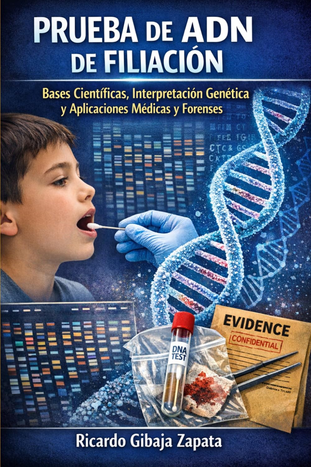 Prueba de ADN de Filiación Bases Científicas, Interpretación Genética y Aplicaciones Médicas y Forenses