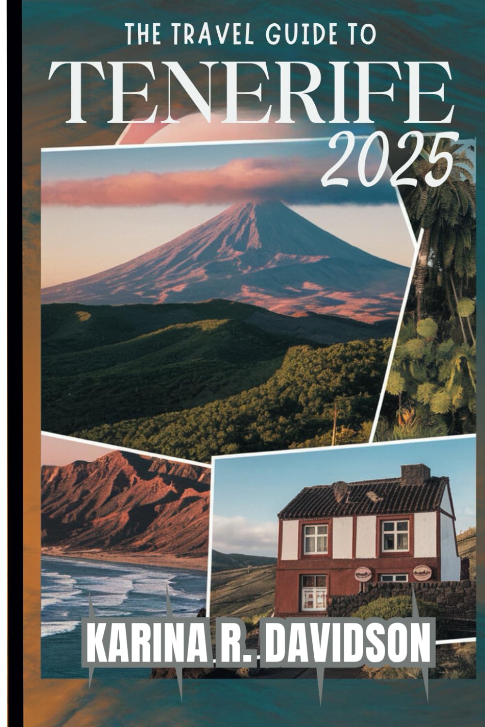 The Travel Guide to Tenerife 2025: Explore, Savor, and Experience the Island Life