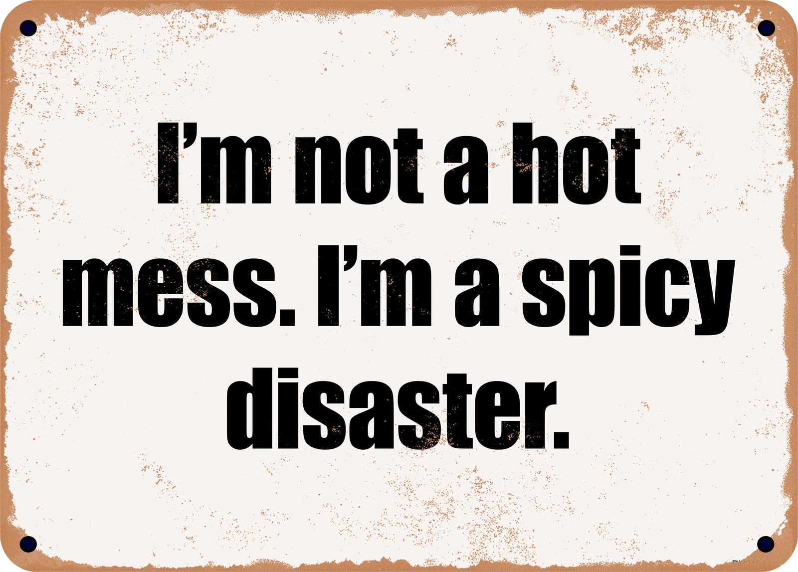 Miaomansenstore Metal Sign - I'm Not A Hot Mess I'm A Spicy Disaster Home Decor