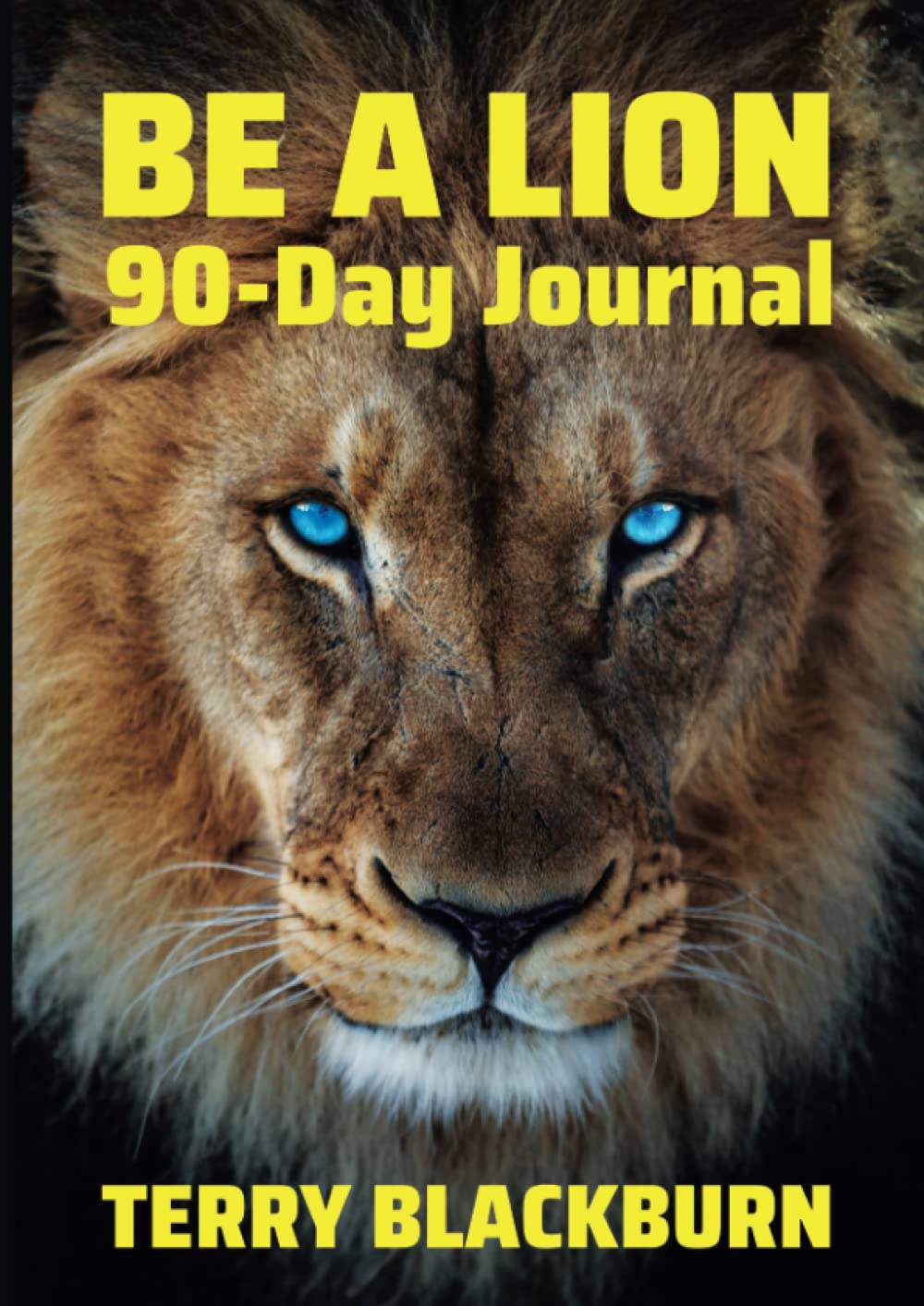 Be A Lion: 90-Day Journal