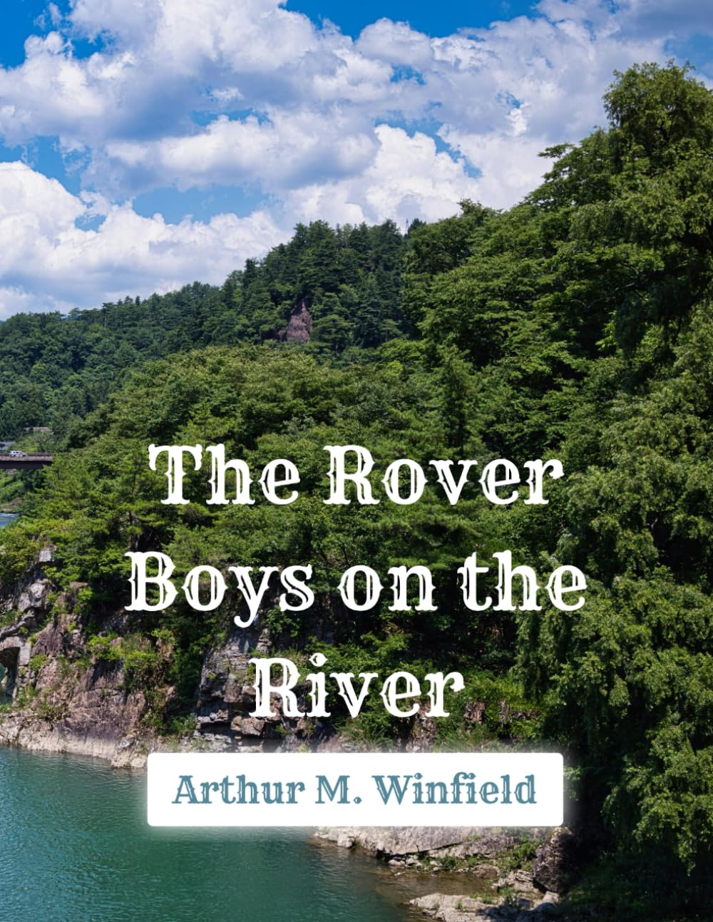 The Rover Boys on the River – 1905 Edition: A Restored Public Domain Adventure in a Large 8.5x11 Easy-to-Read Format for Young Readers