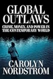 Global Outlaws: Crime, Money, and Power in the Contemporary World (California Series in Public Anthropology) (Volume 16)